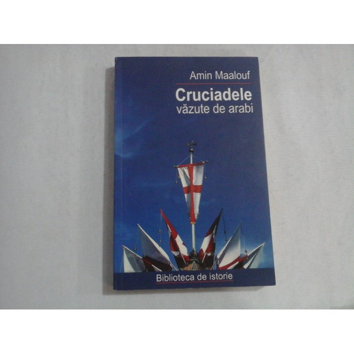      CRUCIADELE  VAZUTE  DE  ARABI  -  Amin  MAALOUF 